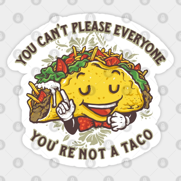 Taco You Can t Please Everyone Sticker by Mako Design 